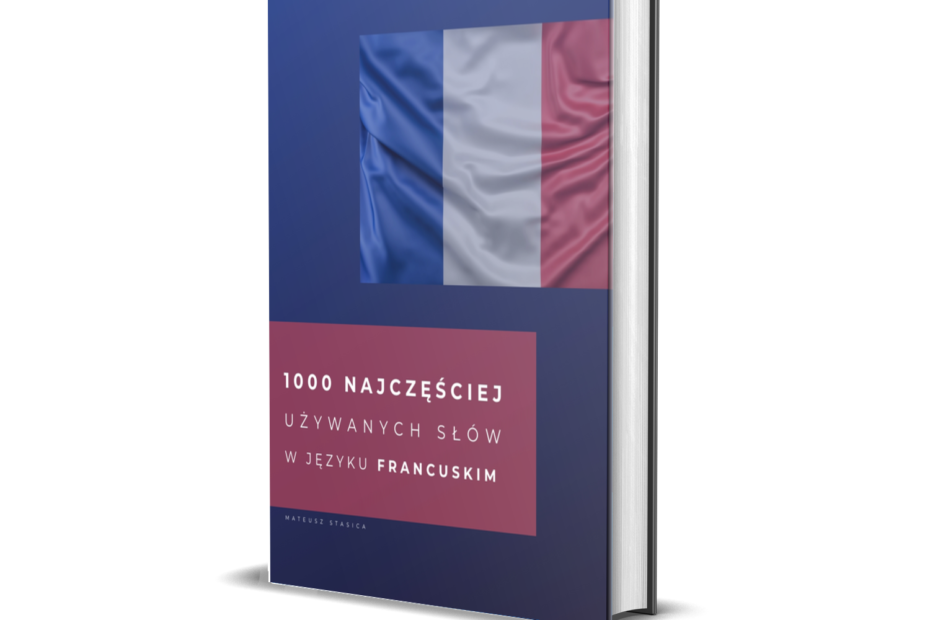 1000 najczęściej używanych słów w języku francuskim - 1000 najczęściej używanych wyrazów w języku francuskim - mateusz stasica